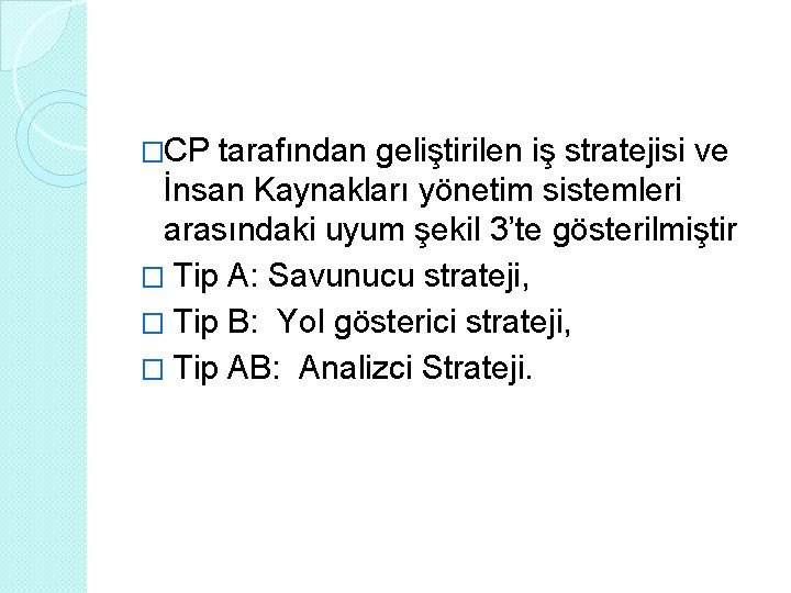 �CP tarafından geliştirilen iş stratejisi ve İnsan Kaynakları yönetim sistemleri arasındaki uyum şekil 3’te