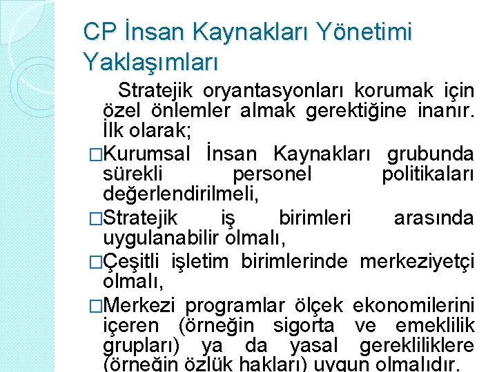 CP İnsan Kaynakları Yönetimi Yaklaşımları Stratejik oryantasyonları korumak için özel önlemler almak gerektiğine inanır.