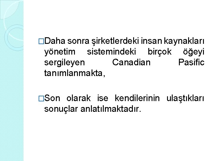 �Daha sonra şirketlerdeki insan kaynakları yönetim sistemindeki birçok öğeyi sergileyen Canadian Pasific tanımlanmakta, �Son