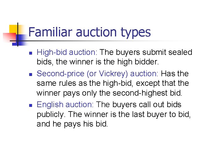 Familiar auction types n n n High-bid auction: The buyers submit sealed bids, the