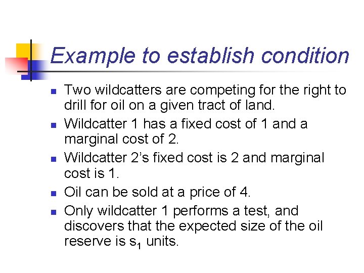 Example to establish condition n n Two wildcatters are competing for the right to
