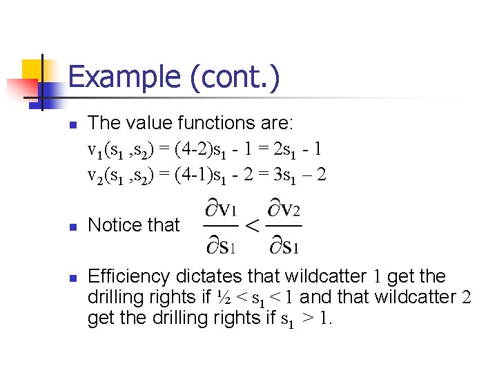 Example (cont. ) n n n The value functions are: v 1(s 1 ,