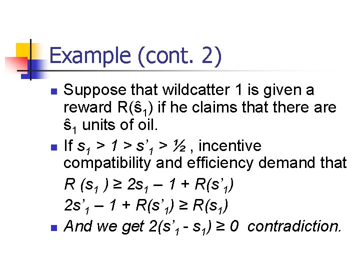 Example (cont. 2) n n n Suppose that wildcatter 1 is given a reward