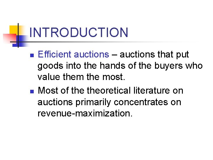 INTRODUCTION n n Efficient auctions – auctions that put goods into the hands of