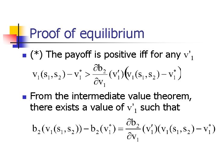 Proof of equilibrium n n (*) The payoff is positive iff for any v’