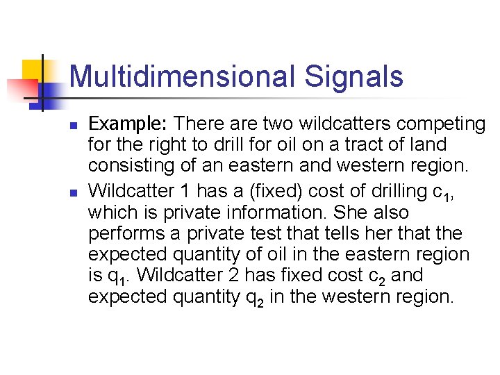 Multidimensional Signals n n Example: There are two wildcatters competing for the right to