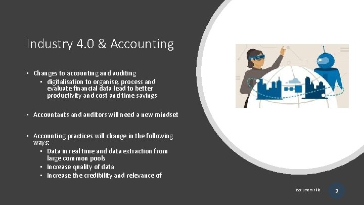 Industry 4. 0 & Accounting • Changes to accounting and auditing • digitalisation to