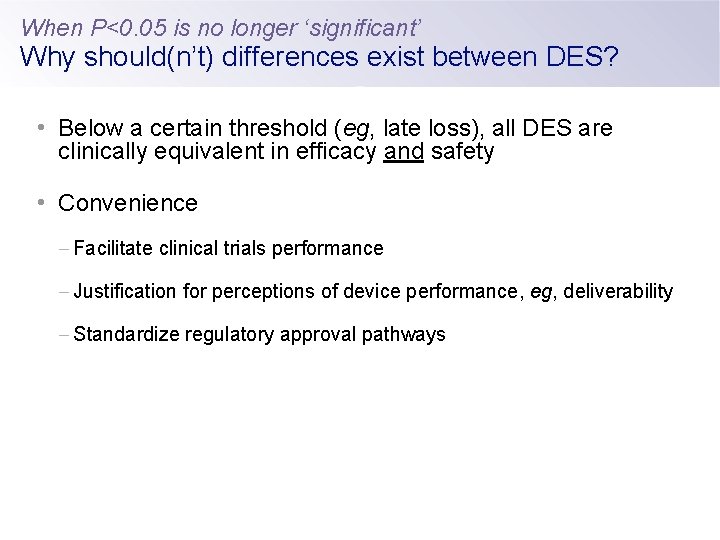 When P<0. 05 is no longer ‘significant’ Why should(n’t) differences exist between DES? •