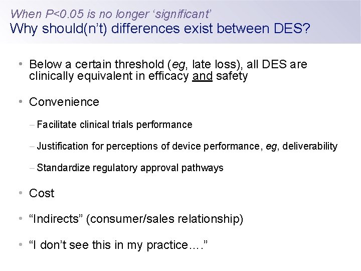 When P<0. 05 is no longer ‘significant’ Why should(n’t) differences exist between DES? •