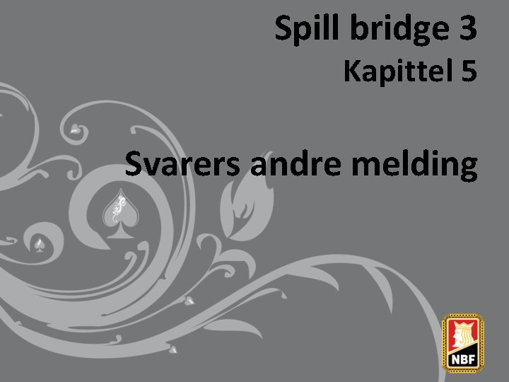 Spill bridge 3 Kapittel 5 Svarers andre melding 