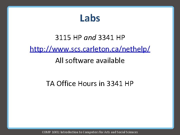 Labs 3115 HP and 3341 HP http: //www. scs. carleton. ca/nethelp/ All software available Labs 3115 HP and 3341 HP http: //www. scs. carleton. ca/nethelp/ All software available