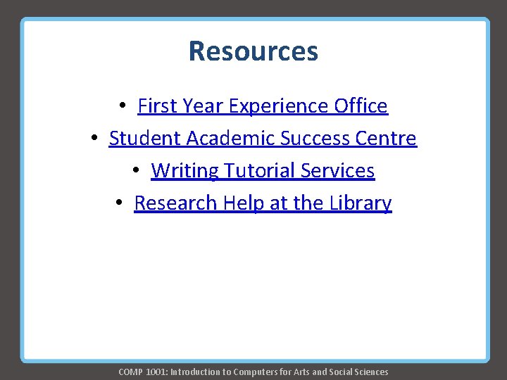 Resources • First Year Experience Office • Student Academic Success Centre • Writing Tutorial Resources • First Year Experience Office • Student Academic Success Centre • Writing Tutorial