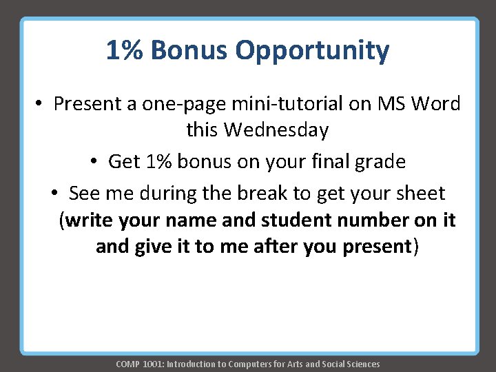 1% Bonus Opportunity • Present a one-page mini-tutorial on MS Word this Wednesday • 1% Bonus Opportunity • Present a one-page mini-tutorial on MS Word this Wednesday •