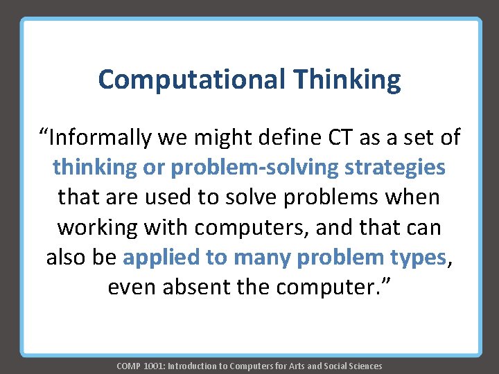 Computational Thinking “Informally we might define CT as a set of thinking or problem-solving Computational Thinking “Informally we might define CT as a set of thinking or problem-solving
