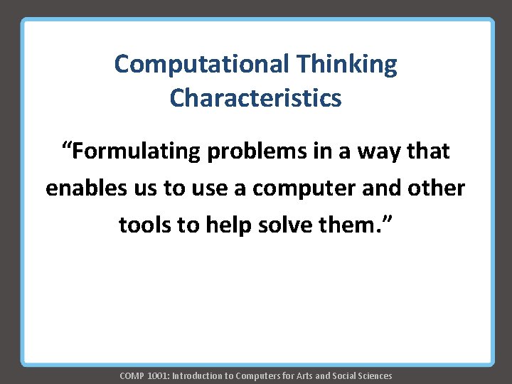 Computational Thinking Characteristics “Formulating problems in a way that enables us to use a Computational Thinking Characteristics “Formulating problems in a way that enables us to use a