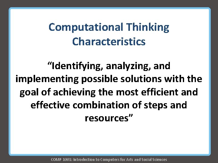 Computational Thinking Characteristics “Identifying, analyzing, and implementing possible solutions with the goal of achieving Computational Thinking Characteristics “Identifying, analyzing, and implementing possible solutions with the goal of achieving