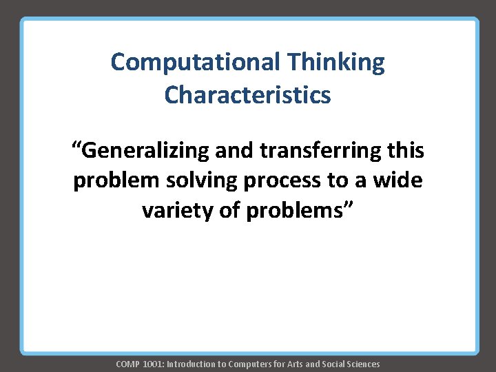Computational Thinking Characteristics “Generalizing and transferring this problem solving process to a wide variety Computational Thinking Characteristics “Generalizing and transferring this problem solving process to a wide variety