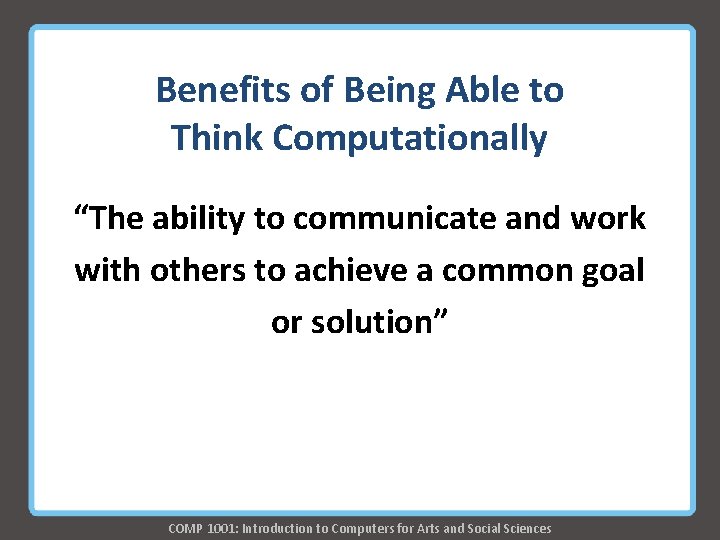 Benefits of Being Able to Think Computationally “The ability to communicate and work with Benefits of Being Able to Think Computationally “The ability to communicate and work with
