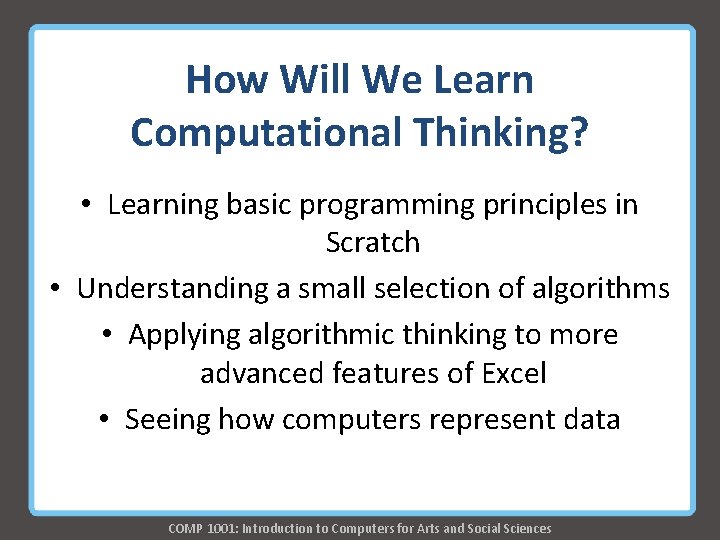How Will We Learn Computational Thinking? • Learning basic programming principles in Scratch • How Will We Learn Computational Thinking? • Learning basic programming principles in Scratch •