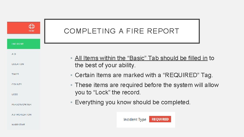 COMPLETING A FIRE REPORT • All Items within the “Basic” Tab should be filled