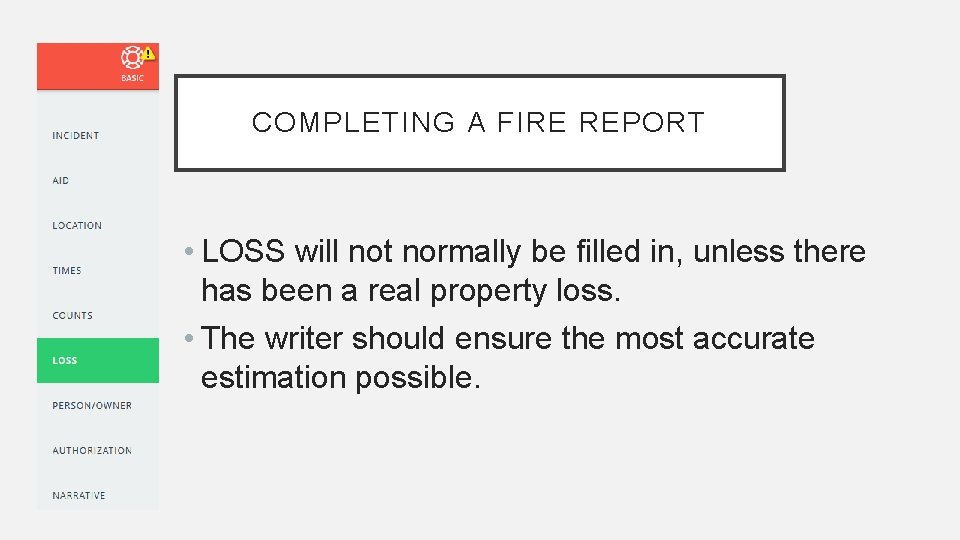 COMPLETING A FIRE REPORT • LOSS will not normally be filled in, unless there COMPLETING A FIRE REPORT • LOSS will not normally be filled in, unless there