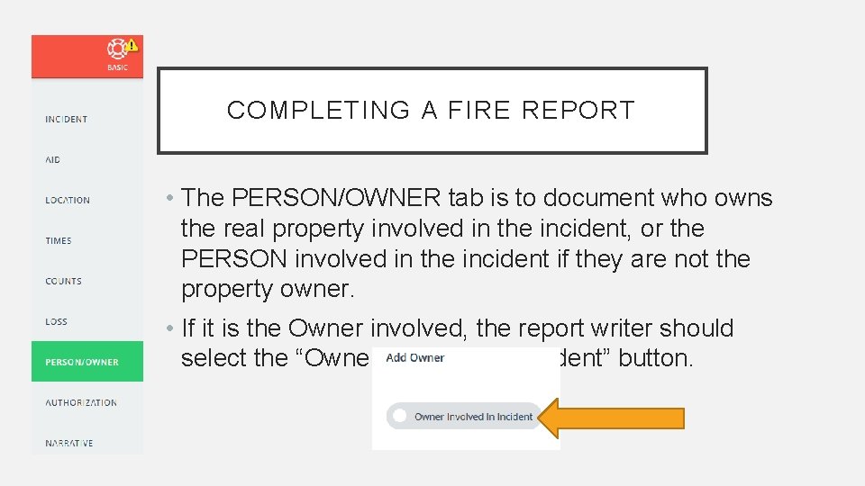 COMPLETING A FIRE REPORT • The PERSON/OWNER tab is to document who owns the