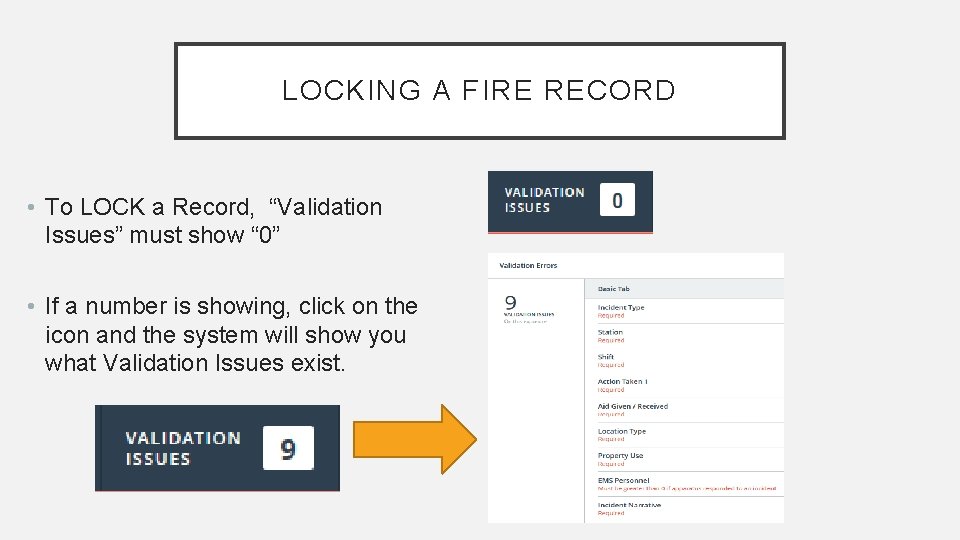 LOCKING A FIRE RECORD • To LOCK a Record, “Validation Issues” must show “