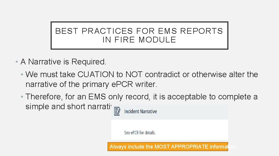 BEST PRACTICES FOR EMS REPORTS IN FIRE MODULE • A Narrative is Required. •