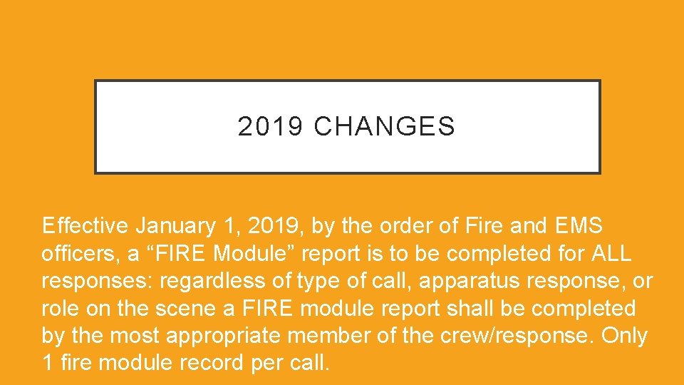 2019 CHANGES Effective January 1, 2019, by the order of Fire and EMS officers,