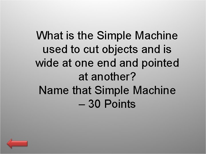 What is the Simple Machine used to cut objects and is wide at one