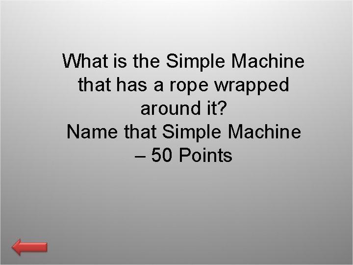 What is the Simple Machine that has a rope wrapped around it? Name that