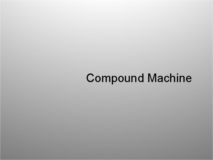 Compound Machine 