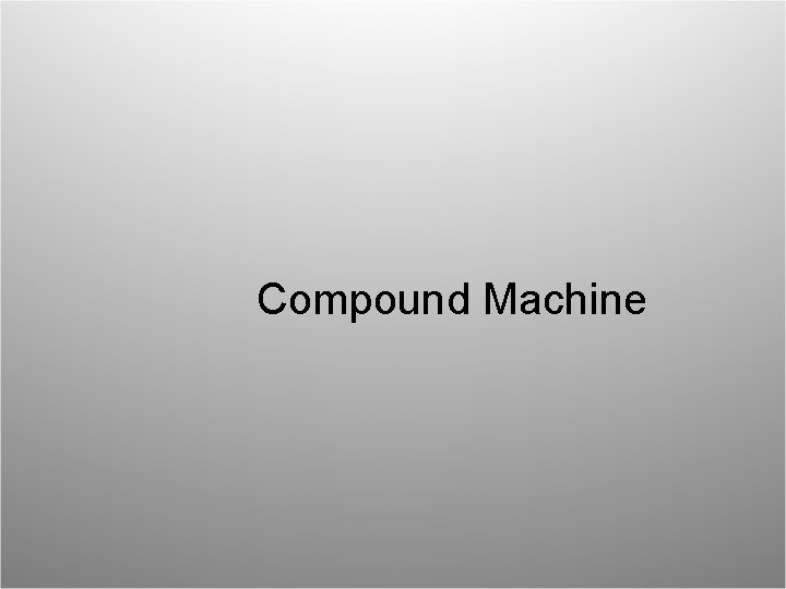 Compound Machine 