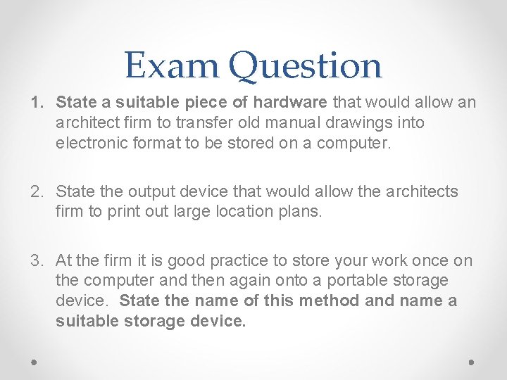 Exam Question 1. State a suitable piece of hardware that would allow an architect Exam Question 1. State a suitable piece of hardware that would allow an architect