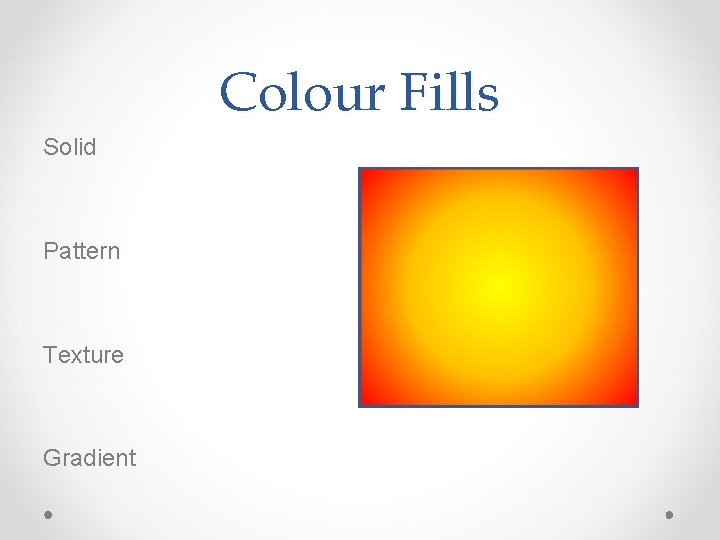 Colour Fills Solid Pattern Texture Gradient Colour Fills Solid Pattern Texture Gradient