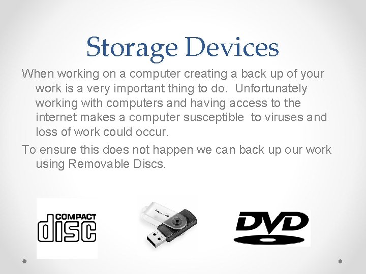 Storage Devices When working on a computer creating a back up of your work Storage Devices When working on a computer creating a back up of your work