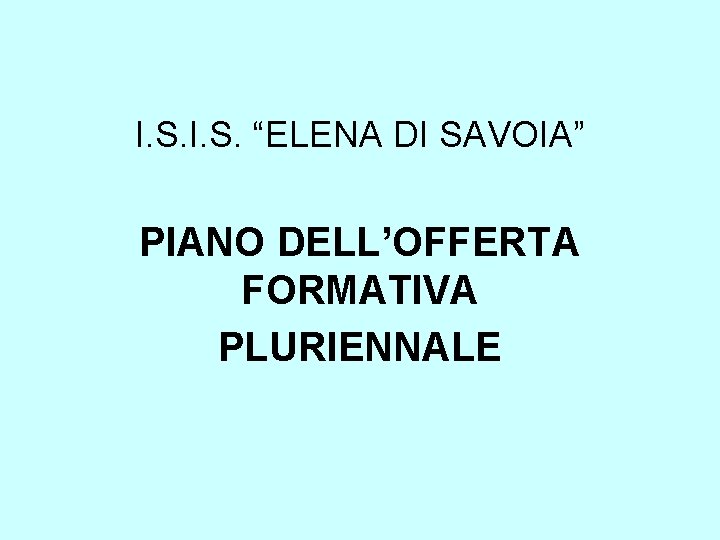 I. S. “ELENA DI SAVOIA” PIANO DELL’OFFERTA FORMATIVA PLURIENNALE 