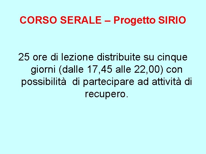 CORSO SERALE – Progetto SIRIO 25 ore di lezione distribuite su cinque giorni (dalle