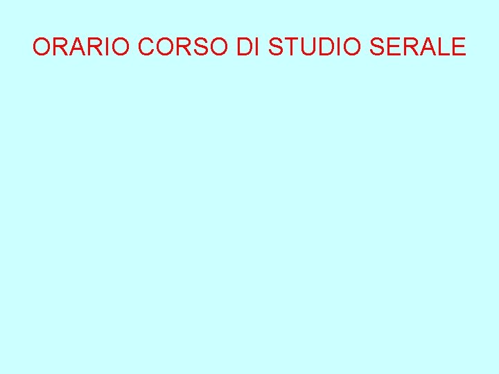 ORARIO CORSO DI STUDIO SERALE 