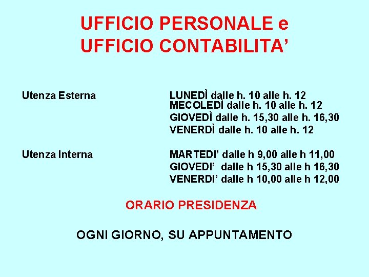 UFFICIO PERSONALE e UFFICIO CONTABILITA’ Utenza Esterna LUNEDÌ dalle h. 10 alle h. 12