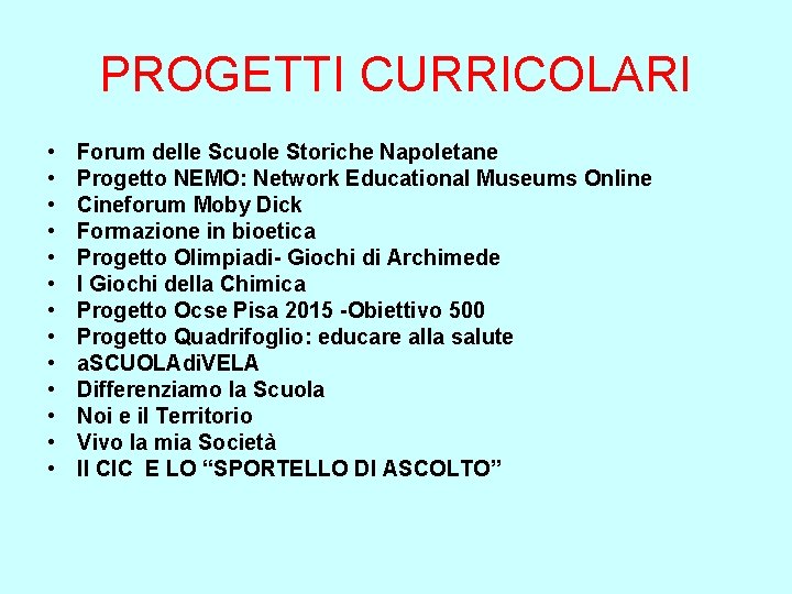 PROGETTI CURRICOLARI • • • • Forum delle Scuole Storiche Napoletane Progetto NEMO: Network