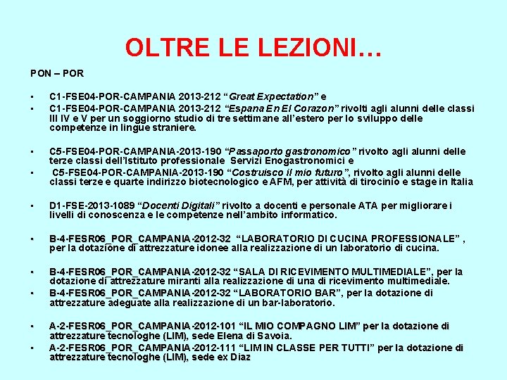 OLTRE LE LEZIONI… PON – POR • • C 1 -FSE 04 -POR-CAMPANIA 2013