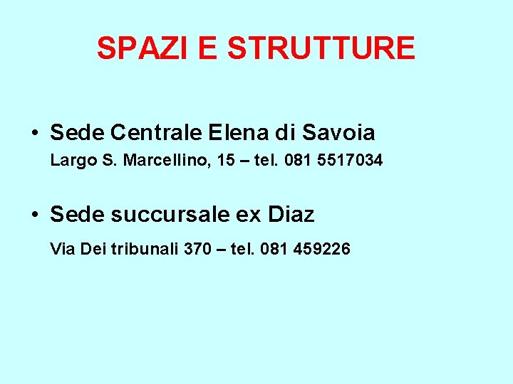 SPAZI E STRUTTURE • Sede Centrale Elena di Savoia Largo S. Marcellino, 15 –