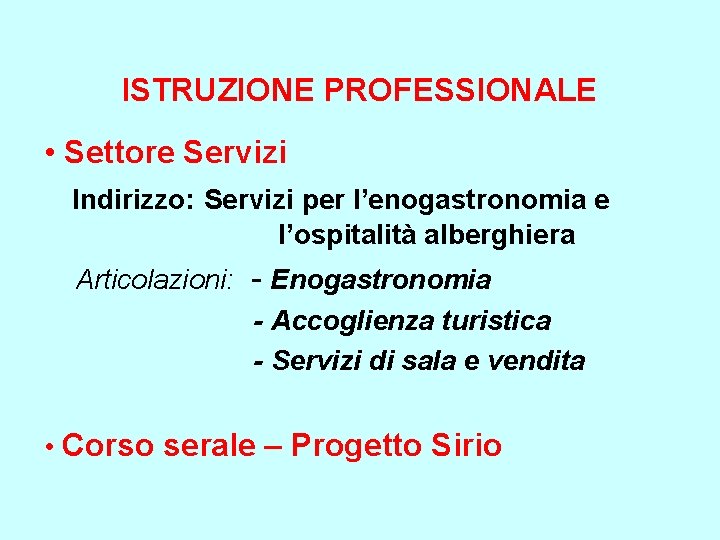 ISTRUZIONE PROFESSIONALE • Settore Servizi Indirizzo: Servizi per l’enogastronomia e l’ospitalità alberghiera Articolazioni: -