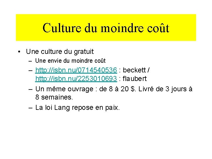 Culture du moindre coût • Une culture du gratuit – Une envie du moindre