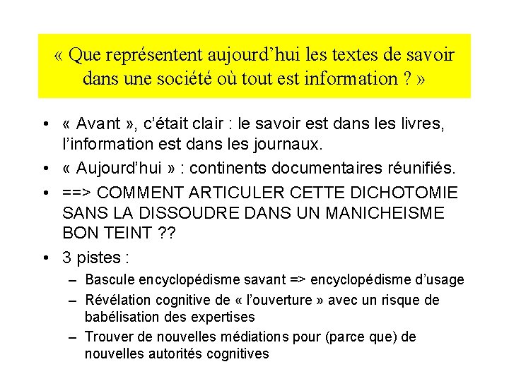  « Que représentent aujourd’hui les textes de savoir dans une société où tout