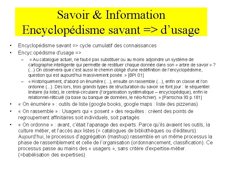 Savoir & Information Encyclopédisme savant => d’usage • • Encyclopédisme savant => cycle cumulatif