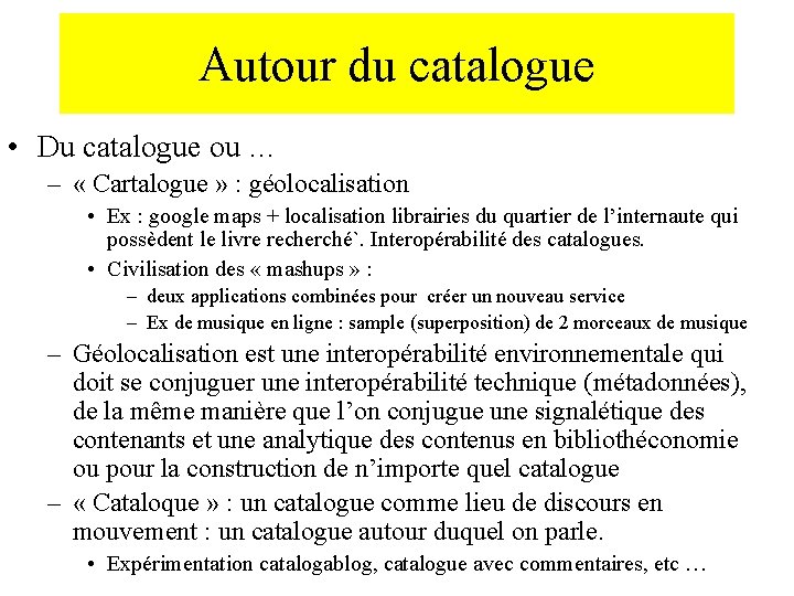 Autour du catalogue • Du catalogue ou … – « Cartalogue » : géolocalisation