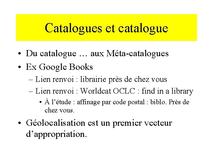 Catalogues et catalogue • Du catalogue … aux Méta-catalogues • Ex Google Books –