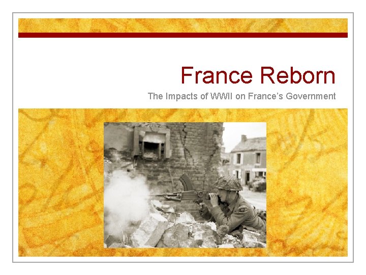 France Reborn The Impacts of WWII on France’s Government 